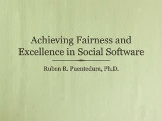 Achieving Fairness and Excellence in Social Software