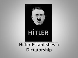 Hitler Establishes a Dictatorship