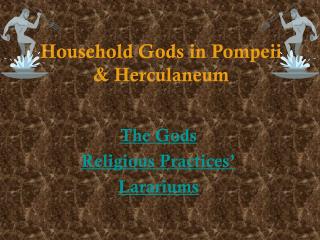 Household Gods in Pompeii &amp; Herculaneum