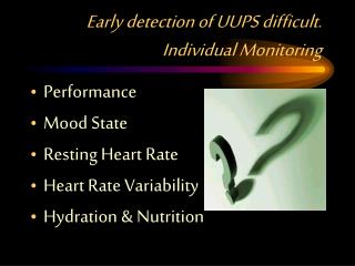 Early detection of UUPS difficult. Individual Monitoring