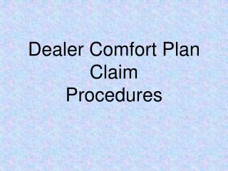 Dealer Comfort Plan Claim Procedures