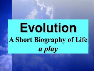 Evolution A Short Biography of Life a play