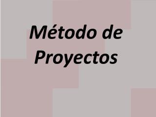 Método de Proyectos