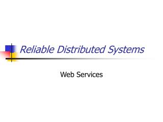 Reliable Distributed Systems