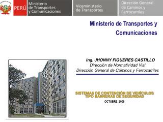 Ing. JHONNY FIGUERES CASTILLO Dirección de Normatividad Vial