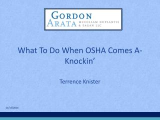 What To Do When OSHA Comes A- Knockin ’
