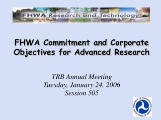 FHWA Commitment and Corporate Objectives for Advanced Research