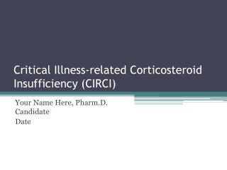 Critical Illness-related Corticosteroid Insufficiency (CIRCI)