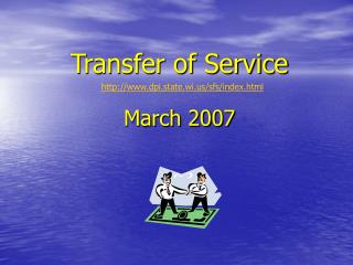 Transfer of Service March 2007