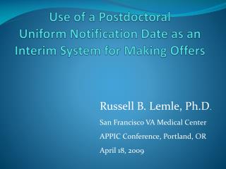 Use of a Postdoctoral Uniform Notification Date as an Interim System for Making Offers