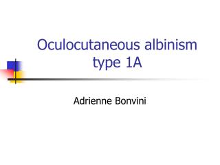 Oculocutaneous albinism type 1A