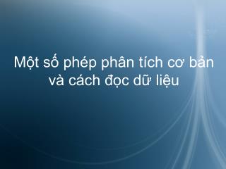 Một số phép phân tích cơ bản và cách đọc dữ liệu