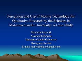 Maghesh Rajan M Assistant Librarian Mahatma Gandhi University Kottayam, Kerala