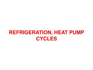 REFRIGERATION , HEAT PUMP CYCLES