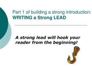 Part 1 of building a strong introduction: WRITING a Strong LEAD