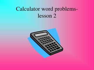 Calculator word problems- lesson 2
