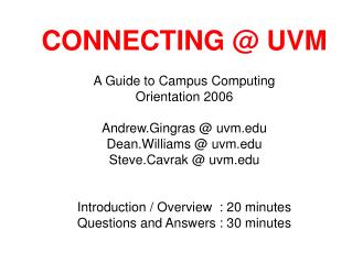 A Guide to Campus Computing Orientation 2006 Andrew.Gingras @ uvm Dean.Williams @ uvm