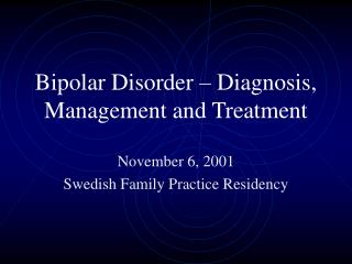Bipolar Disorder – Diagnosis, Management and Treatment