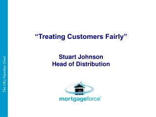 “Treating Customers Fairly” Stuart Johnson Head of Distribution