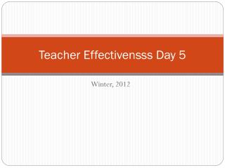 Teacher Effectivensss Day 5