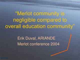 “Merlot community is negligible compared to overall education community”