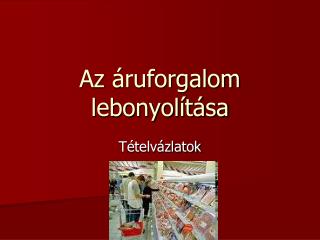 Az áruforgalom lebonyolítása