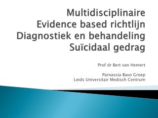 Multidisciplinaire Evidence based richtlijn Diagnostiek en behandeling Suïcidaal gedrag