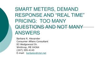 SMART METERS, DEMAND RESPONSE AND “REAL TIME” PRICING: TOO MANY QUESTIONS AND NOT MANY ANSWERS
