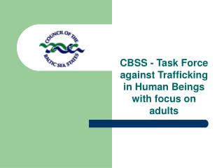 CBSS - Task Force against Trafficking in Human Beings with focus on adults