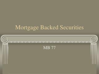 Mortgage Backed Securities