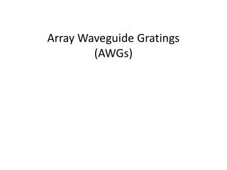 Array Waveguide Gratings (AWGs)