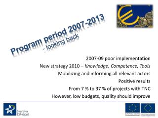 2007-09 poor implementation New strategy 2010 – Knowledge, Competence, Tools