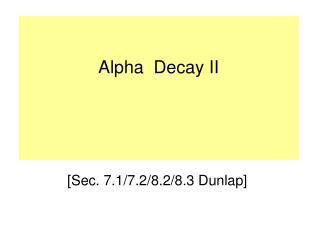 Alpha Decay II