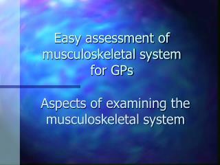 Easy assessment of musculoskeletal system for GPs