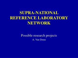 SUPRA-NATIONAL REFERENCE LABORATORY NETWORK