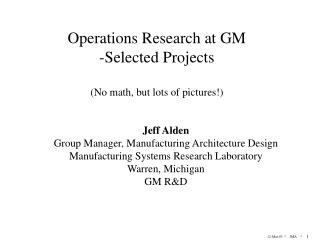 Operations Research at GM Selected Projects (No math, but lots of pictures!)
