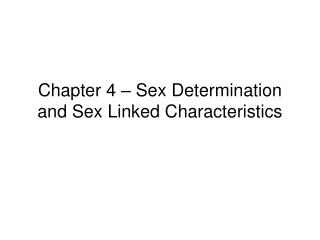 Chapter 4 – Sex Determination and Sex Linked Characteristics