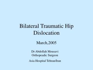 Bilateral Traumatic Hip Dislocation