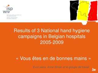 Results of 3 National hand hygiene campaigns in Belgian hospitals 2005-2009