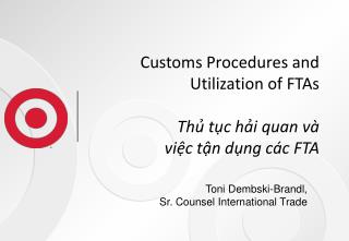 Customs Procedures and Utilization of FTAs Thủ tục hải quan và việc tận dụng các FTA