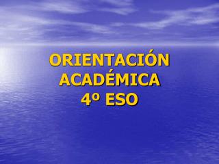 ORIENTACIÓN ACADÉMICA 4º ESO