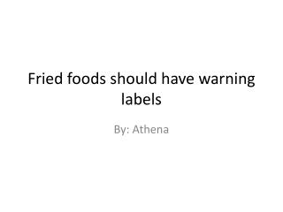 Fried foods should have warning labels