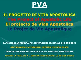 PVA IL PROGETTO DI VITA APOSTOLICA The Project of Apostolic Life El projecto de Vida Apostolica