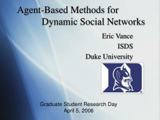 Agent-Based Methods for 		 Dynamic Social Networks