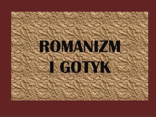 ROMANIZM I GOTYK