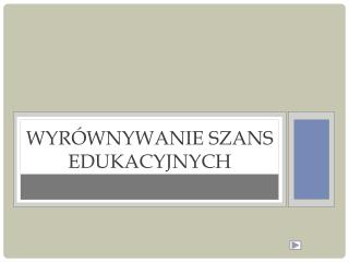 Wyrównywanie szans edukacyjnych