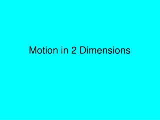 Motion in 2 Dimensions