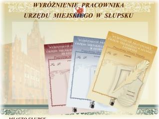WYRÓŻNIENIE PRACOWNIKA URZĘDU MIEJSKIEGO W SŁUPSKU MIASTO SŁUPSK
