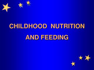 CHILDHOOD NUTRITION AND FEEDING
