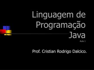 Linguagem de Programação Java Aula 1